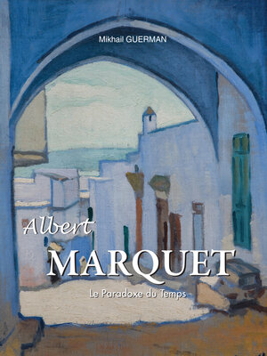 cover image of Albert Marquet. Le Paradoxe du Temps